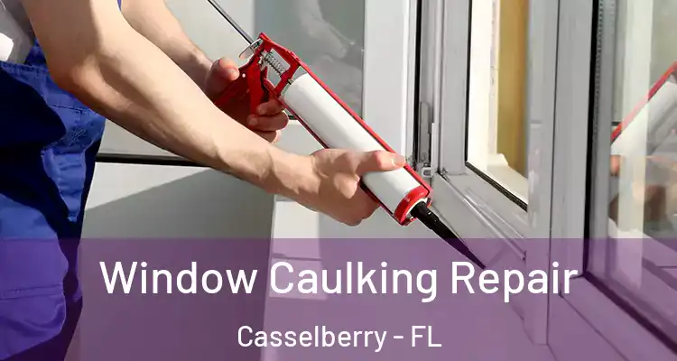  Window Caulking Repair Casselberry - FL